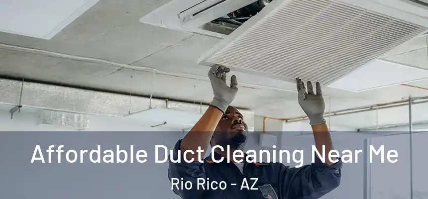  Affordable Duct Cleaning Near Me Rio Rico - AZ