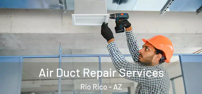  Air Duct Repair Services Rio Rico - AZ