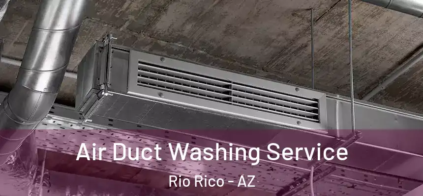 Air Duct Washing Service Rio Rico - AZ