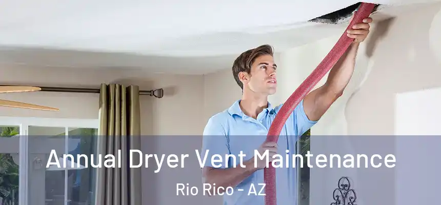 Annual Dryer Vent Maintenance Rio Rico - AZ