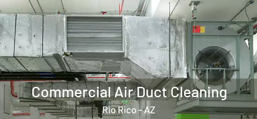  Commercial Air Duct Cleaning Rio Rico - AZ