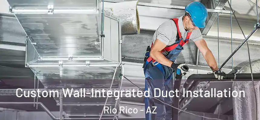 Custom Wall-Integrated Duct Installation Rio Rico - AZ