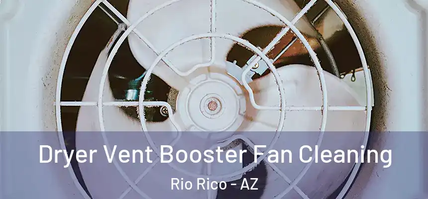  Dryer Vent Booster Fan Cleaning Rio Rico - AZ