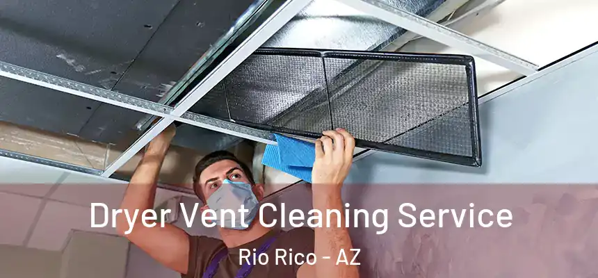 Dryer Vent Cleaning Service Rio Rico - AZ
