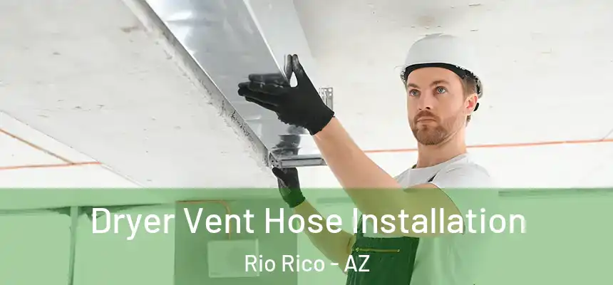Dryer Vent Hose Installation Rio Rico - AZ