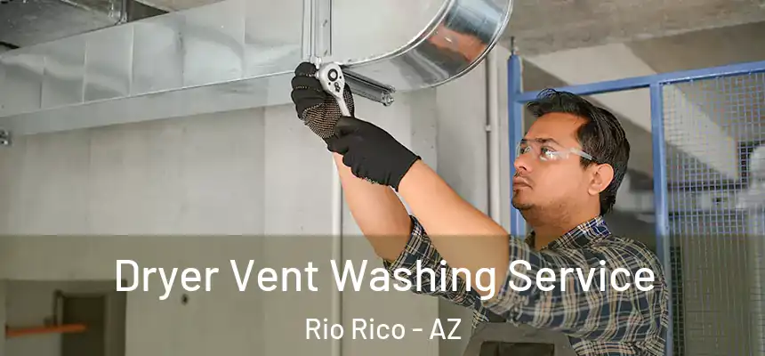  Dryer Vent Washing Service Rio Rico - AZ