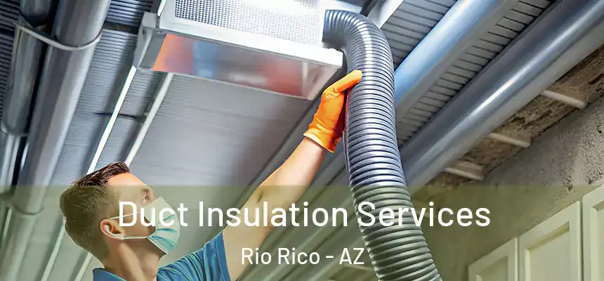  Duct Insulation Services Rio Rico - AZ
