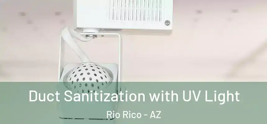  Duct Sanitization with UV Light Rio Rico - AZ