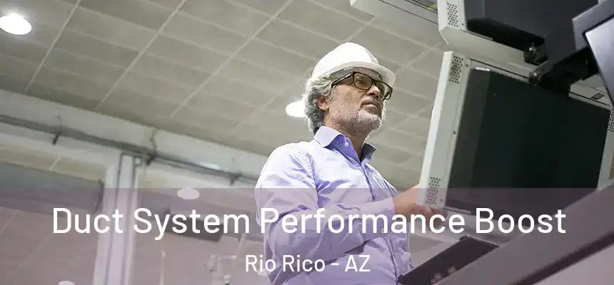 Duct System Performance Boost Rio Rico - AZ