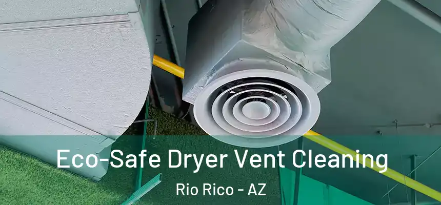  Eco-Safe Dryer Vent Cleaning Rio Rico - AZ