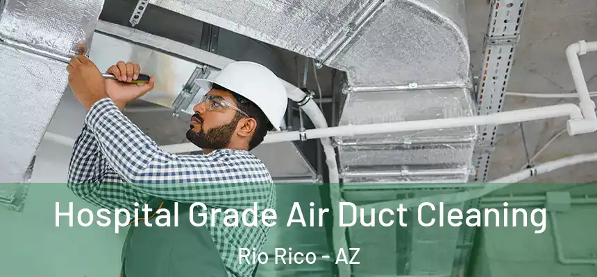  Hospital Grade Air Duct Cleaning Rio Rico - AZ