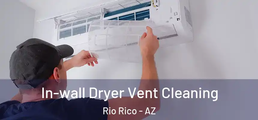  In-wall Dryer Vent Cleaning Rio Rico - AZ
