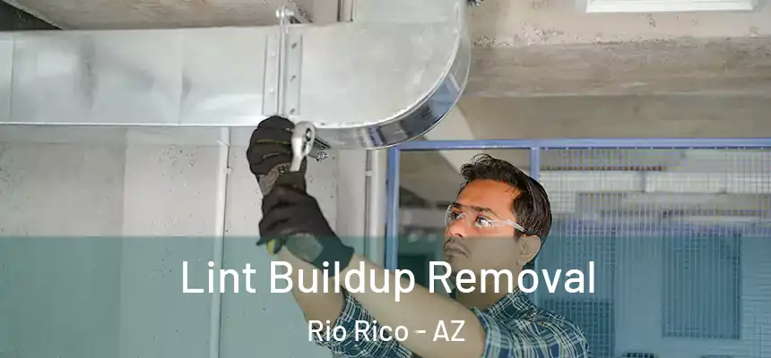 Lint Buildup Removal Rio Rico - AZ