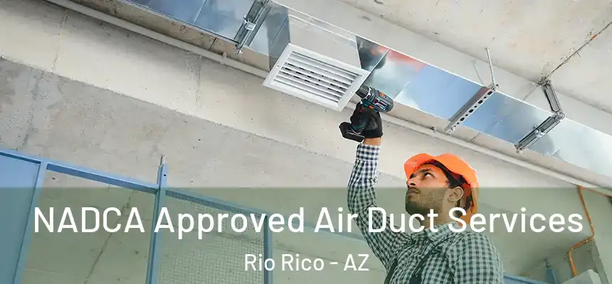  NADCA Approved Air Duct Services Rio Rico - AZ