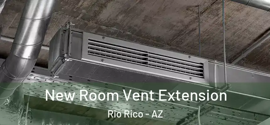 New Room Vent Extension Rio Rico - AZ