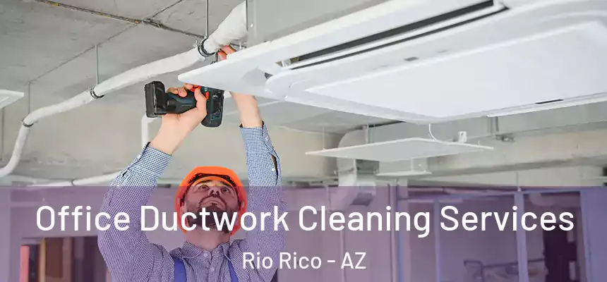 Office Ductwork Cleaning Services Rio Rico - AZ