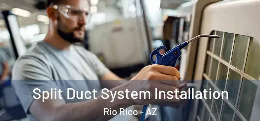  Split Duct System Installation Rio Rico - AZ
