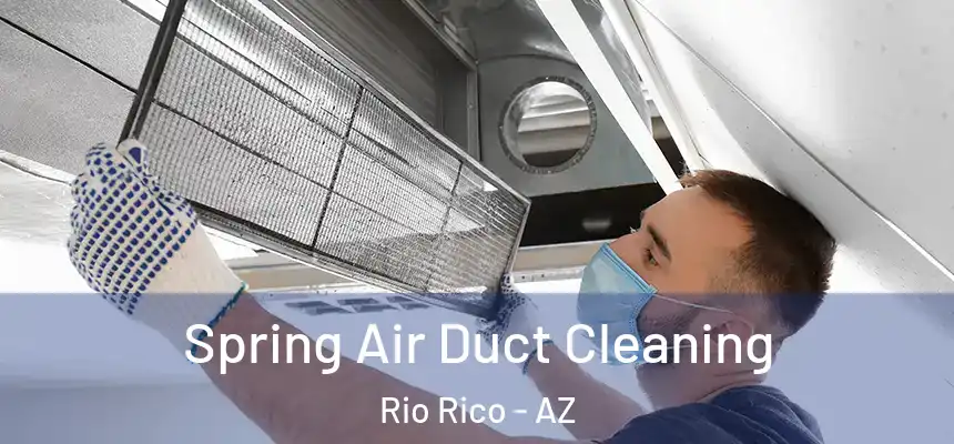Spring Air Duct Cleaning Rio Rico - AZ