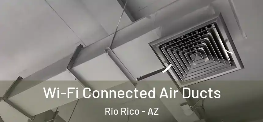  Wi-Fi Connected Air Ducts Rio Rico - AZ